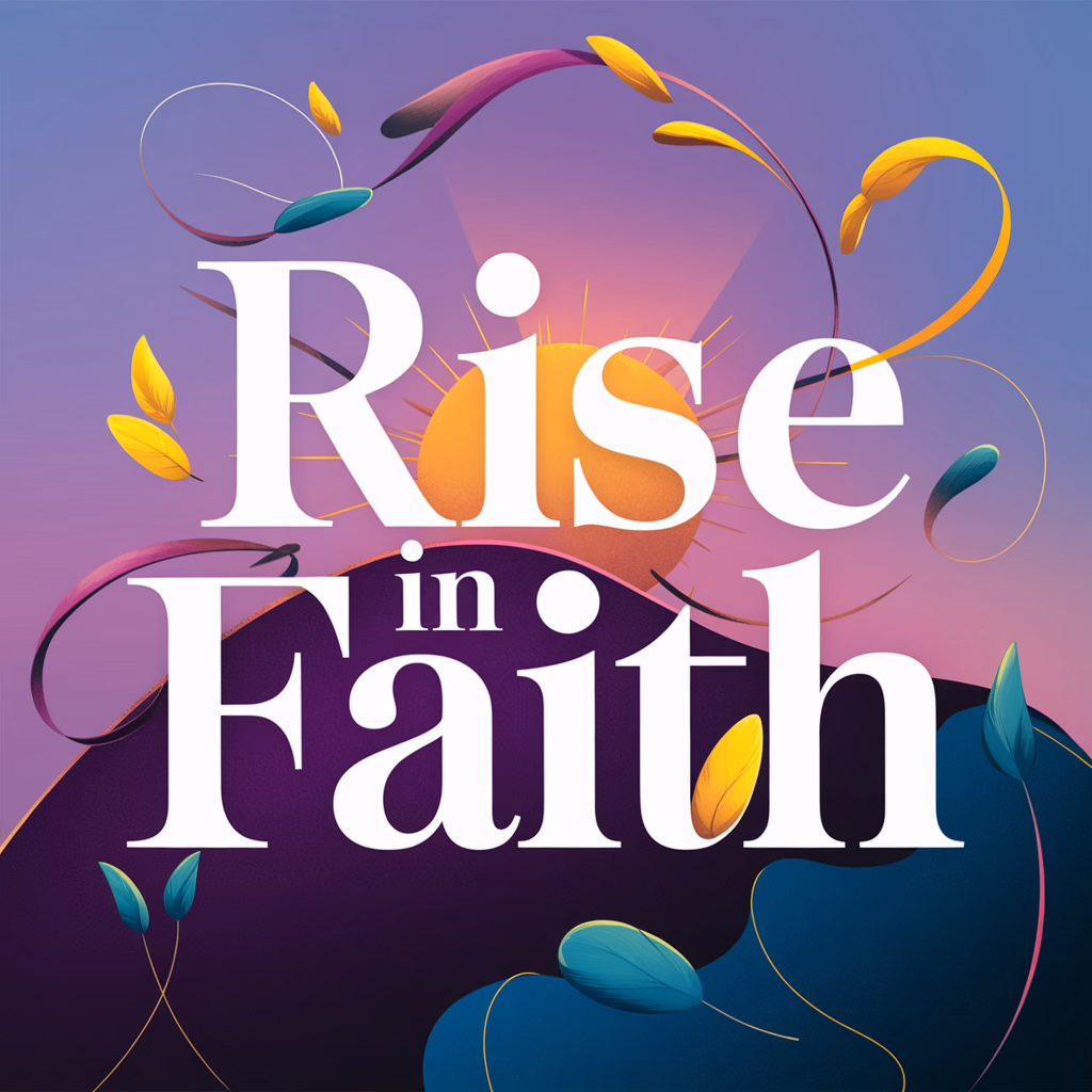 The design features "Rise in Faith" in elegant serif at the center. Curved decorative elements enhance the central word. The background transitions from soft purple to soft blue with a sunburst effect in bright yellow. The overall style is uplifting and serene, emphasizing spiritual and motivational.