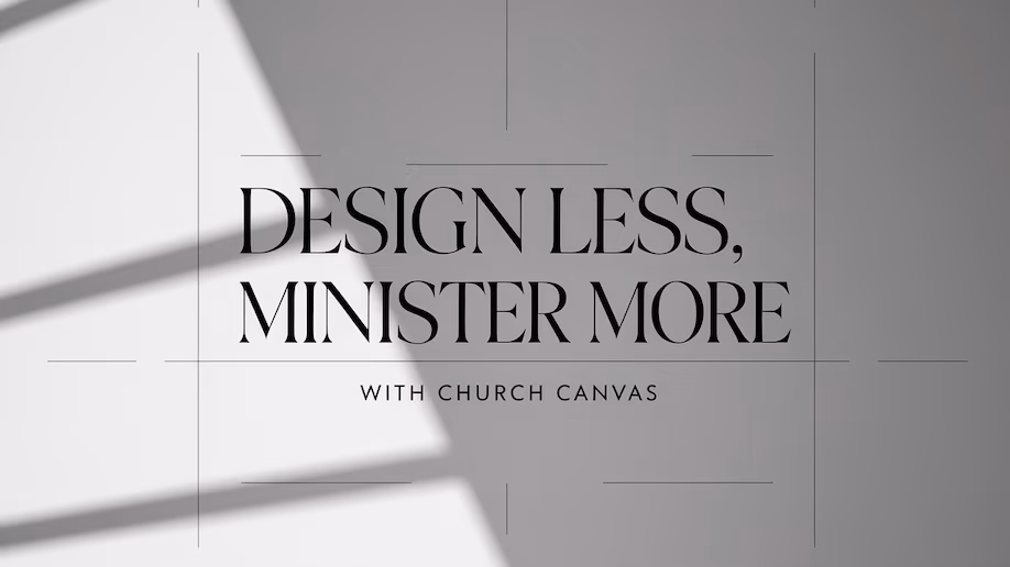 Design Less, Minister More: The Vision Behind Church Canvas