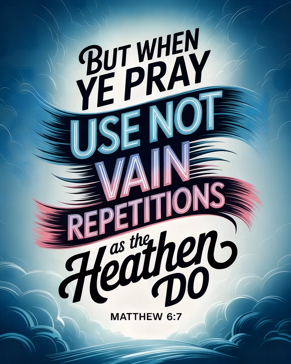 Pray without vain repetitions